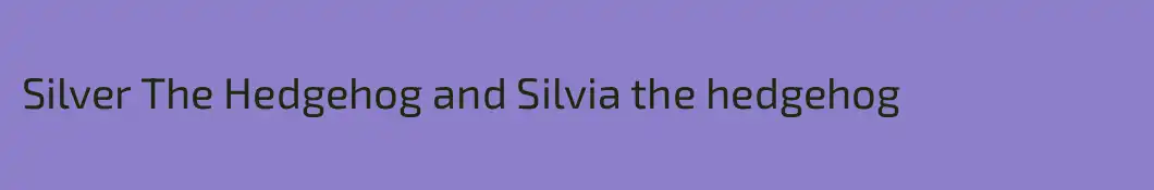 Silver The Hedgehog and Silvia the hedgehog